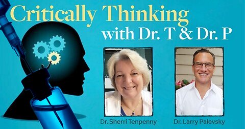 Doctors 'Critically Thinking' Dr. 'Sherri Tenpenny' & Dr. 'Larry Palevsky' Episode 194