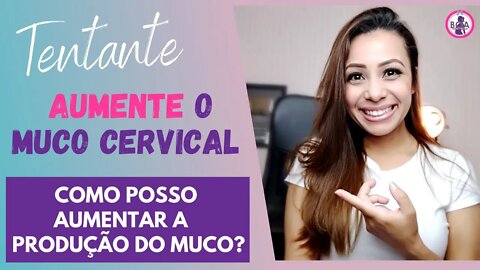 Como produzir o muco cervical, lubrificação natural? | Boa Gravidez