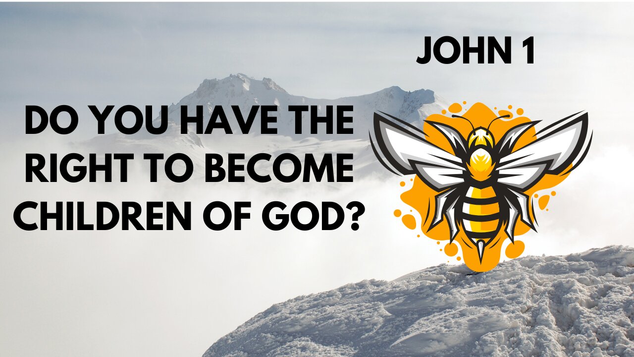 DO YOU HAVE THE RIGHT TO BECOME CHILDREN OF GOD? JOHN 1