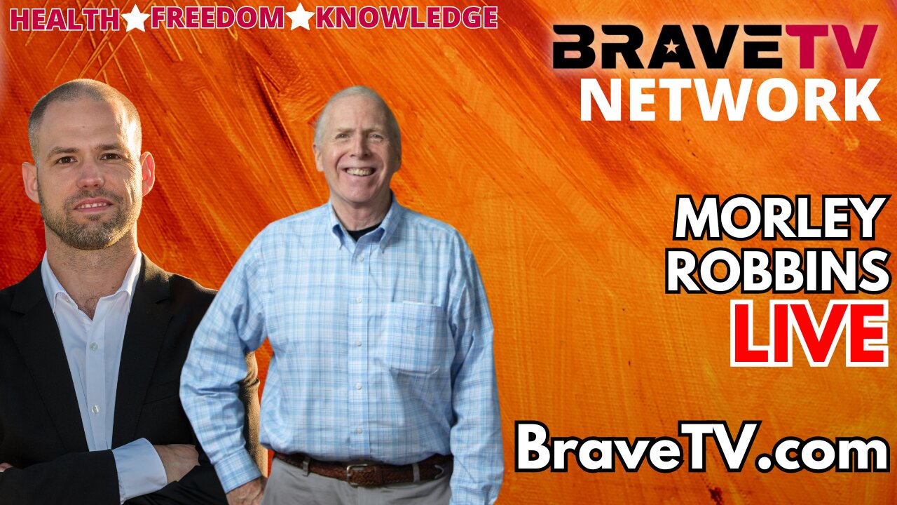 Brave TV - Nov 20, 2023 - Morley Robbins - How to get the Toxic, Cancer Causing Iron out of Your Body