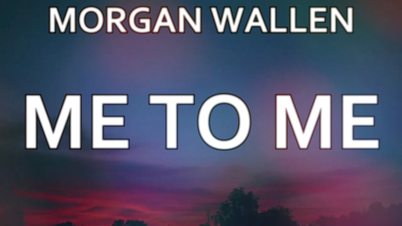 🎵 MORGAN WALLEN - ME TO ME (LYRICS)