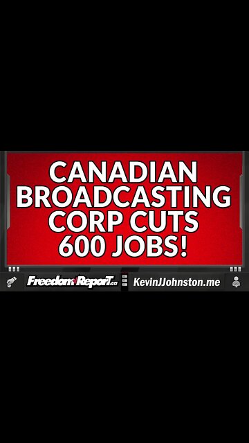 The Communist Canadian Broadcasting Corporation Is Cutting 600 Jobs - GET WOKE, GO BROKE!