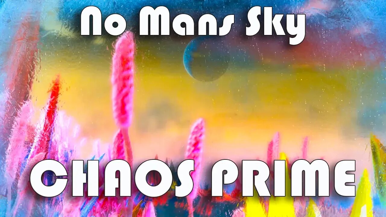 No Mans Sky Welcome to Chaos Prime