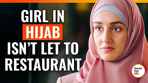 Girl In Hijab Isn’t Let To Restaurant || Towards Eternity