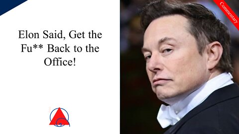 "Musk to Tesla Execs: Get Back in the Office or Get Out"