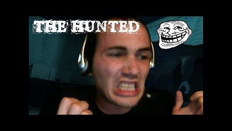 (Réupload) The hunted |Frustrant comme jamais!!!