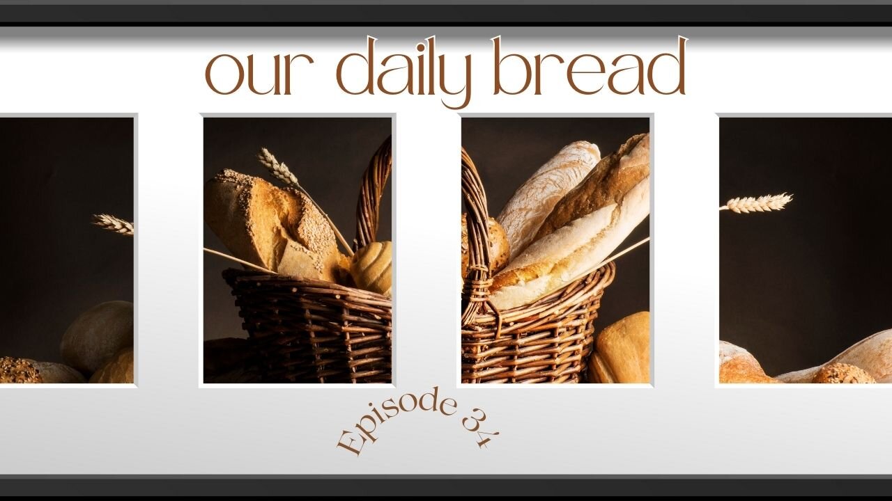 Chosen? Our Daily Bread - Episode 34