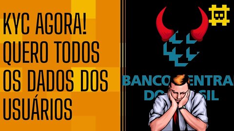 Todas as corretoras do mundo serão obrigadas a fazer KYC para depósitos em BRL - [CORTE]