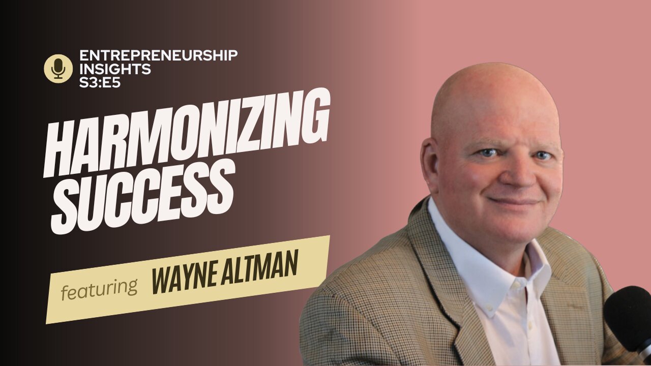 From the Army to Entrepreneurship: Harmonizing Success with Wayne Altman