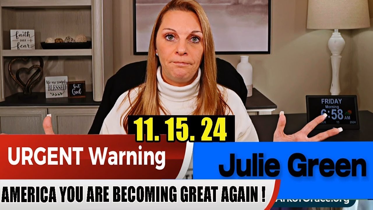 Julie Green PROPHETIC WORD UPDATE 11.15.24 - AMERICA YOU ARE BECOMING GREAT AGAIN !