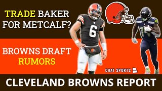 Browns Rumors: TRADE Baker Mayfield For DK Metcalf? + Browns Meet W/ Christian Woods, Treylon Burks