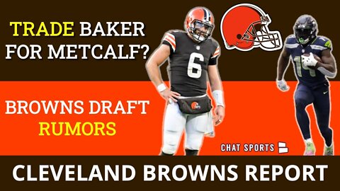 Browns Rumors: TRADE Baker Mayfield For DK Metcalf? + Browns Meet W/ Christian Woods, Treylon Burks