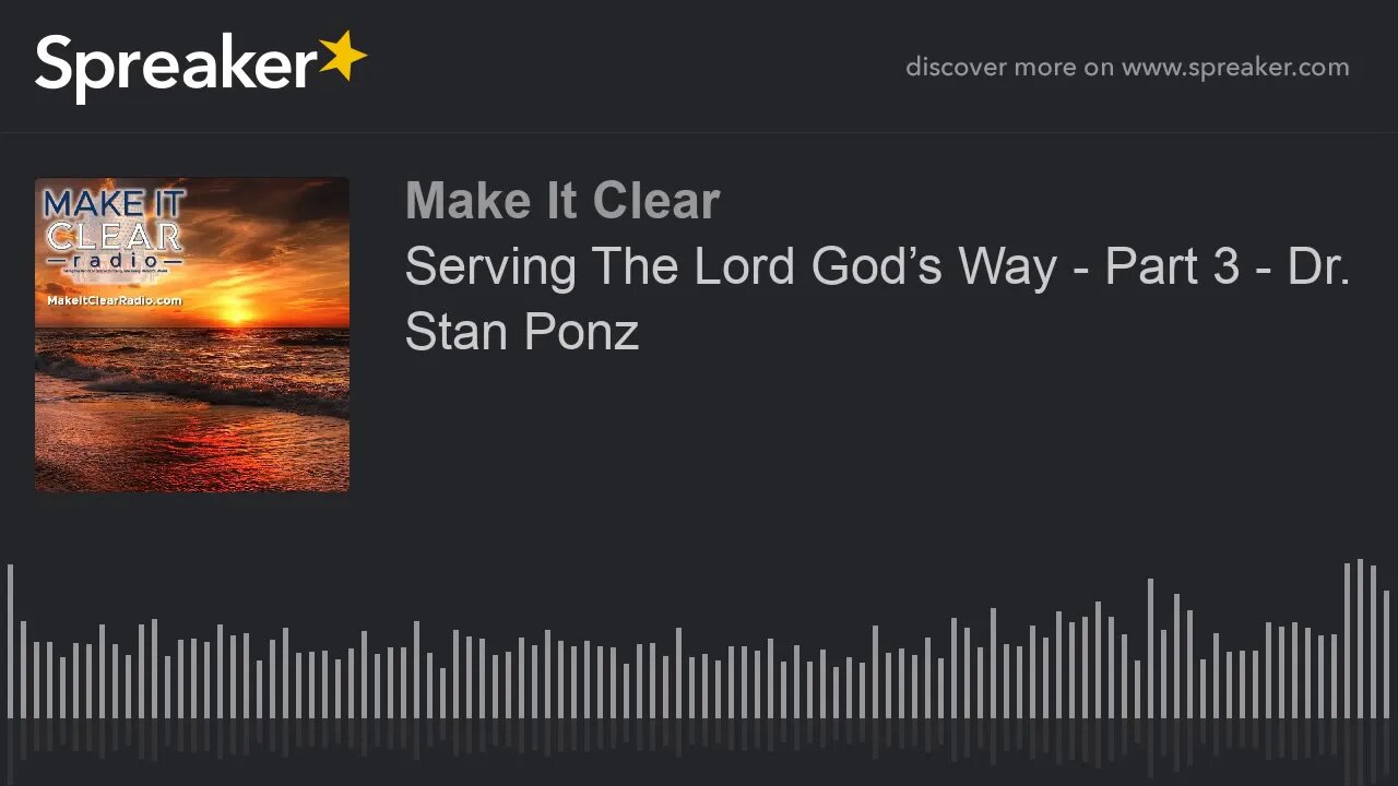 Serving The Lord God’s Way - Part 3 - Dr. Stan Ponz