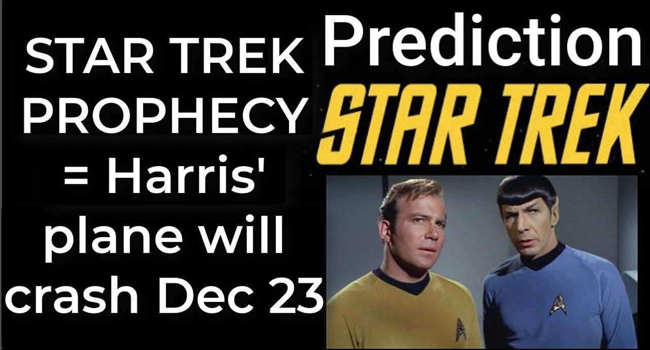 Prediction- STAR TREK PROPHECY = Harris' plane will crash Dec 23