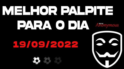 MELHOR PALPITE DE FUTEBOL PARA DO DIA 19 09 2022