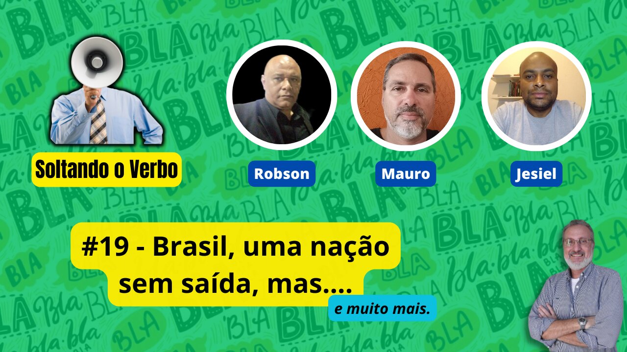 #19 - Brasil, uma nação sem saída, mas....