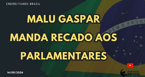 MALU GASPAR MANDA RECADO AOS PARLAMENTARES