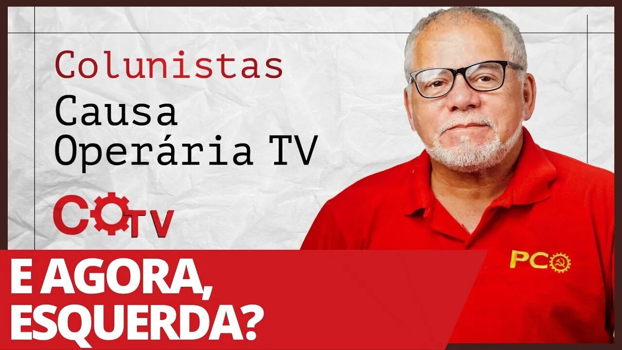E agora, esquerda? - Colunistas da COTV | Antônio Carlos