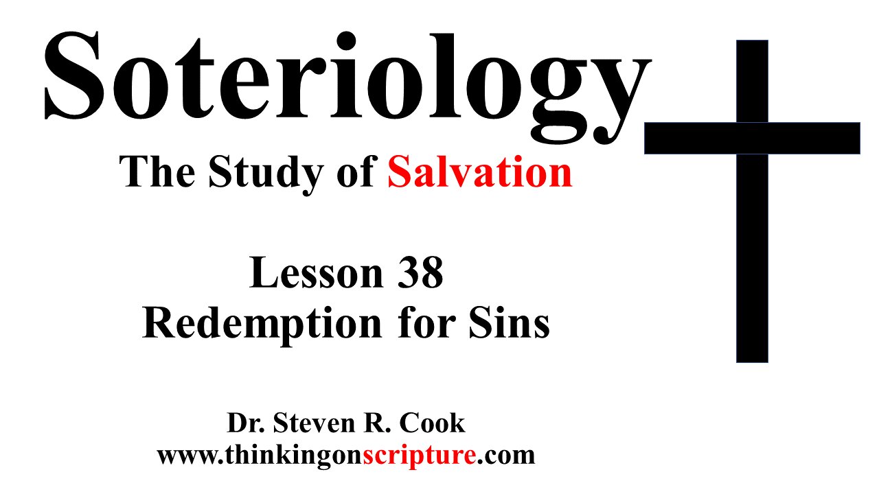 Soteriology Lesson 38 - Redemption for Sins