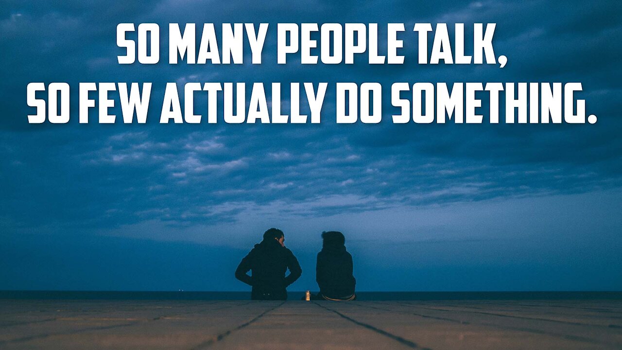 So Many Talk, So Few Actually Do Something.