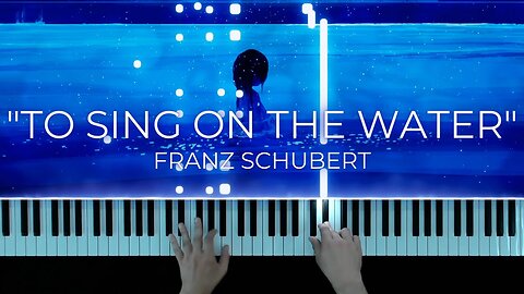 Haunting Franz Schubert Piece "Auf dem Wasser zu singen" (To Sing on the Water)