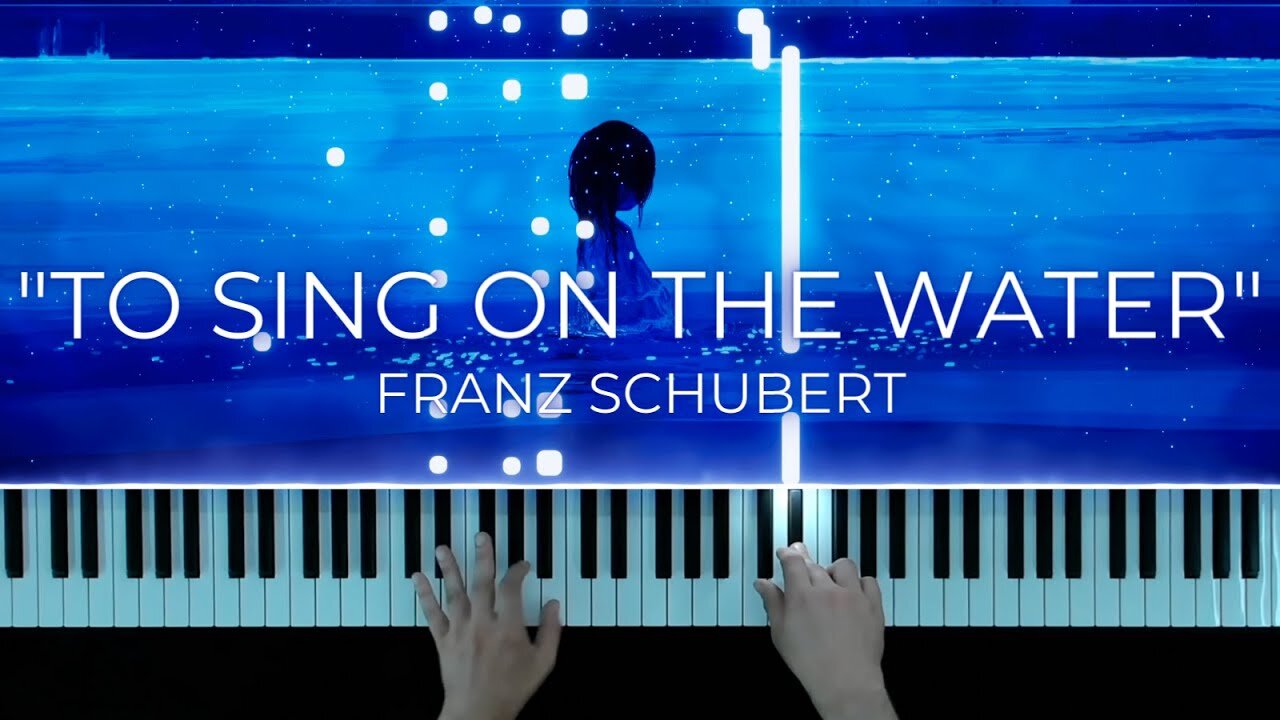 Haunting Franz Schubert Piece "Auf dem Wasser zu singen" (To Sing on the Water)