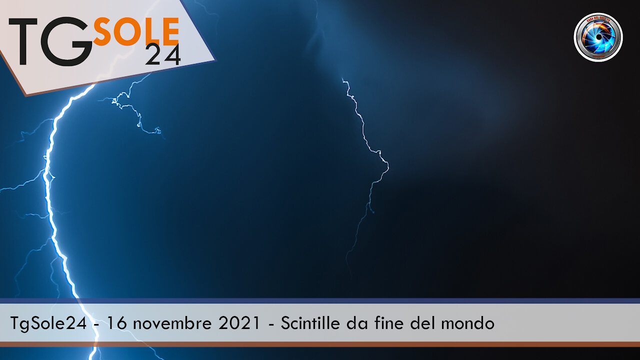 Tg del Sole ed 16 11 2021 - Scintille da fine del mondo