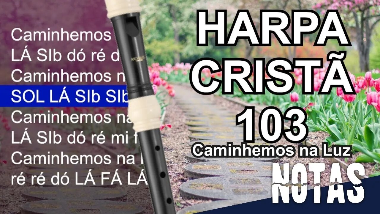 Harpa Cristã 103 - Caminhemos na Luz - Cifra melódica