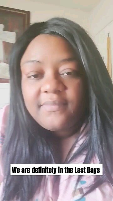 We are definitely in the Last Days