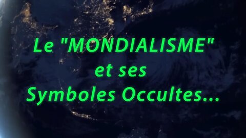 Le "Mondialisme" et ses symboles visibles un peu partout ... (Hd 720)