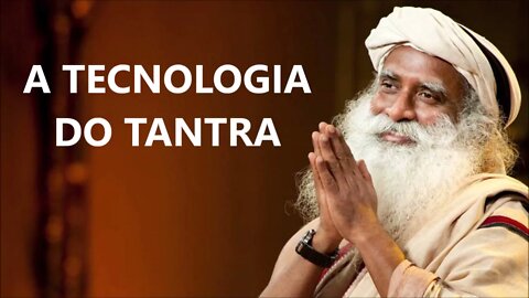 A TECNOLOGIA DO TANTRA, SADHGURU, DUBLADO