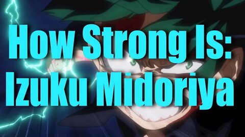 How strong is Izuku Midoriya? TruePower Episode 13 (My Hero Academia Analysis Video)