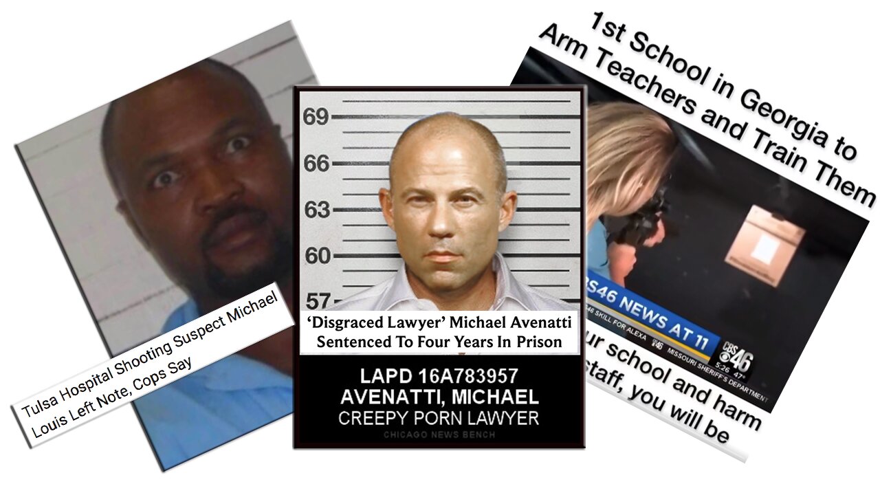 Tulsa Hospital Shooting & Michael Avenatti In Prison & Schools Arming Teachers