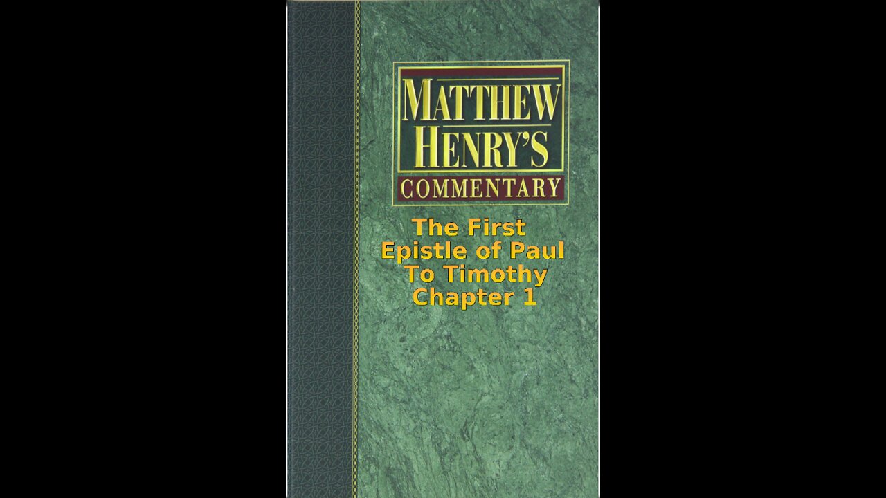 Matthew Henry's Commentary on the Whole Bible. Audio by Irv Risch. 1 Timothy Chapter 1