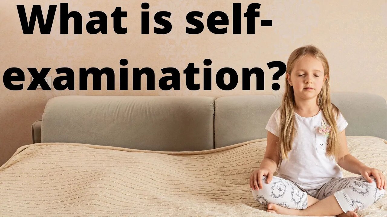 What is self-examination?