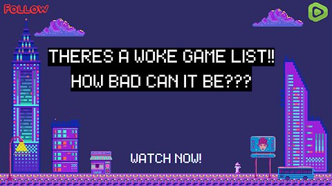 WOKE VIDEO GAME LIST EXPOSED!!!!