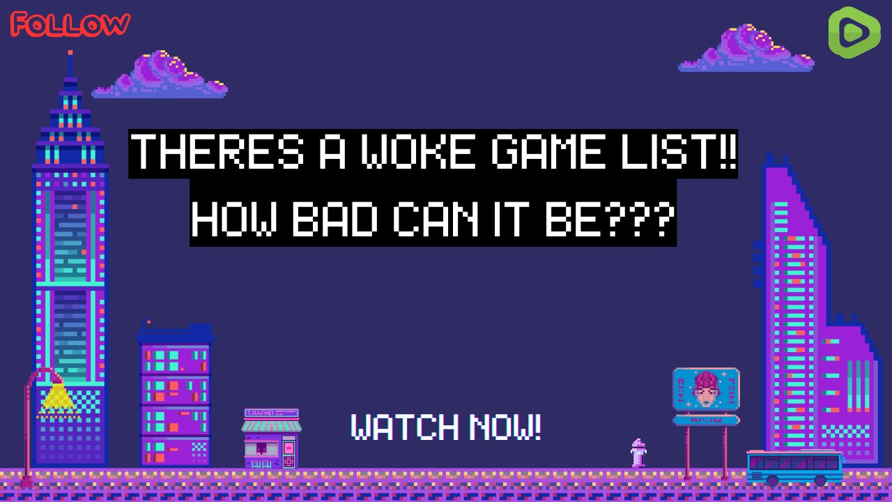 WOKE VIDEO GAME LIST EXPOSED!!!!