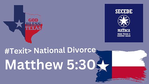 Why Texas Independence is Better than MTGs National Divorce and why its Biblical