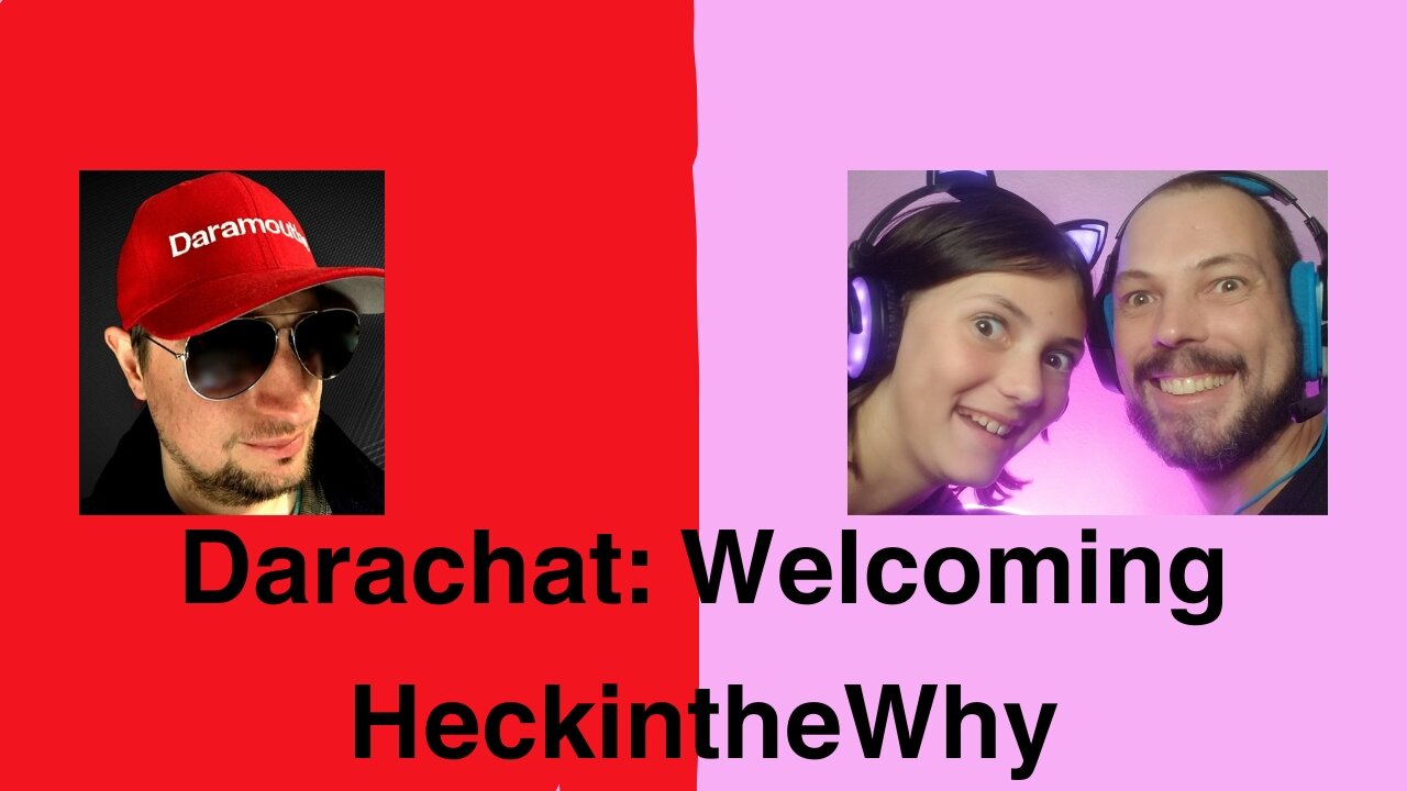 Darachat: Welcoming HeckintheWhy