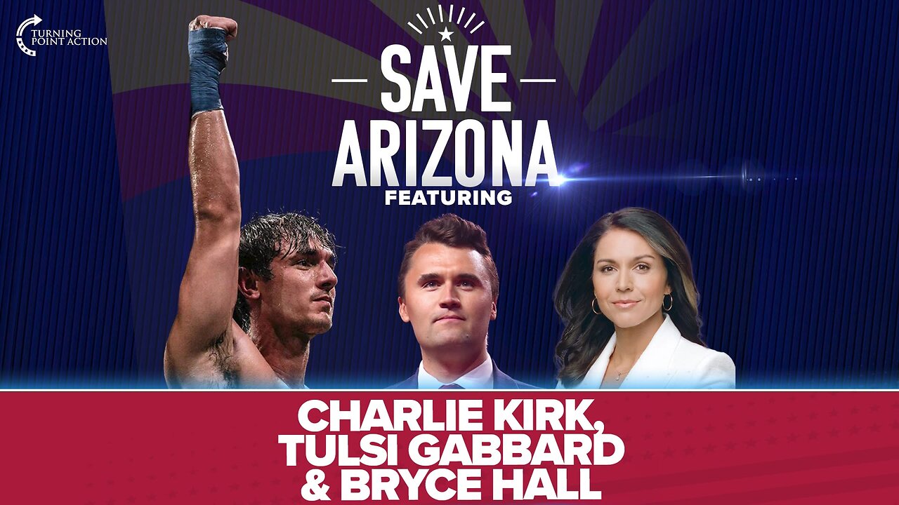 Turning Point Action Presents Save Arizona Featuring Charlie Kirk & Tulsi Gabbard Live from U of A!