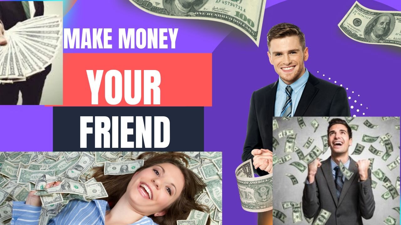 Make Money Your Friend