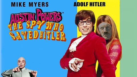 Austin Powers in; The Spy Who Saved Hitler