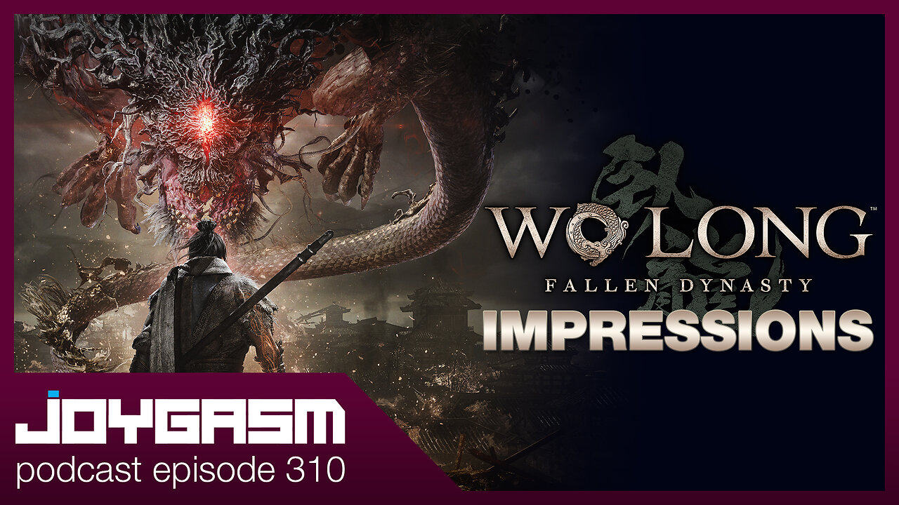 WO LANG FALLEN DYNASTY GAMEPLAY IMPRESSIONS - Joygasm Podcast Ep 310