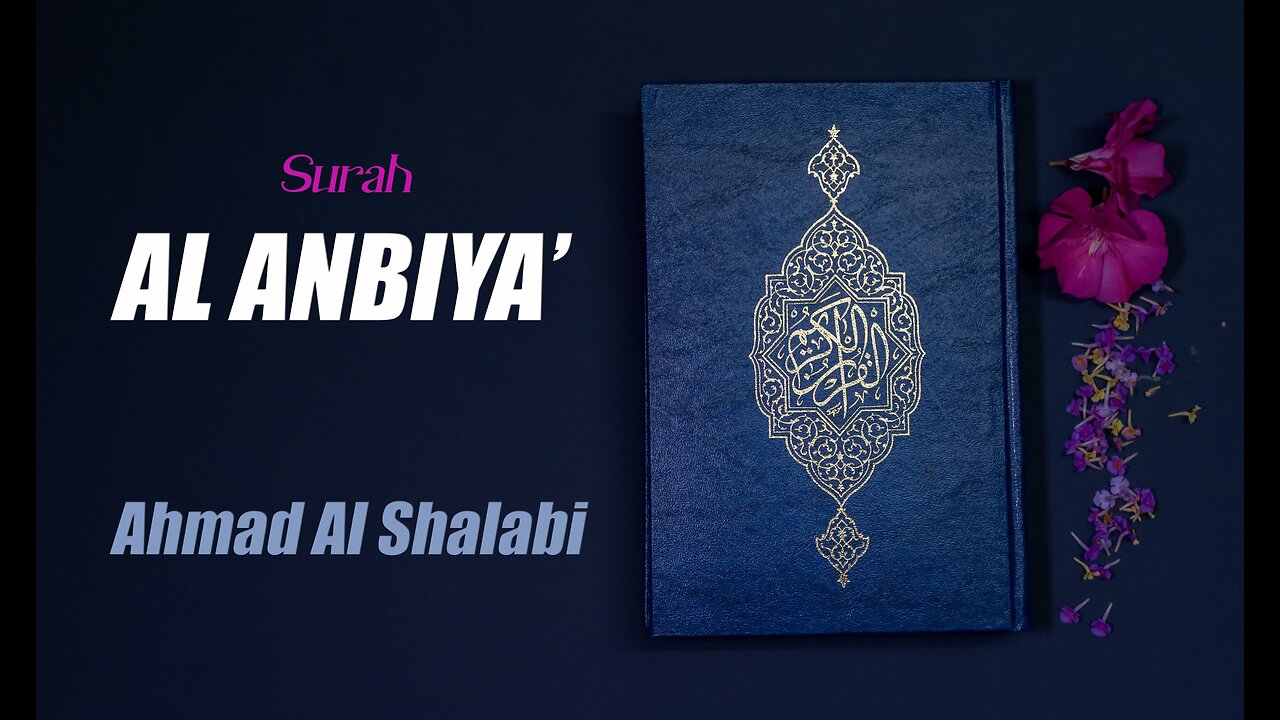 21 Surah Al Anbiya' By Syeikh Ahmad Al Shalabi