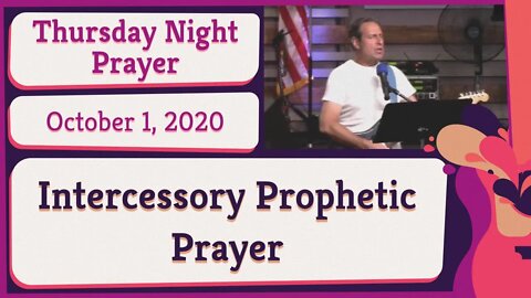 Thursday Night Intercessory Prophetic Prayer 20201001