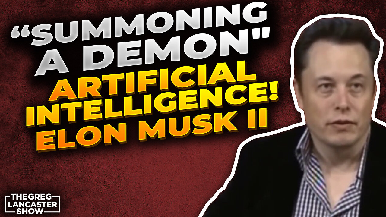 “SUMMONING A DEMON" Artificial Intelligence! Elon Musk