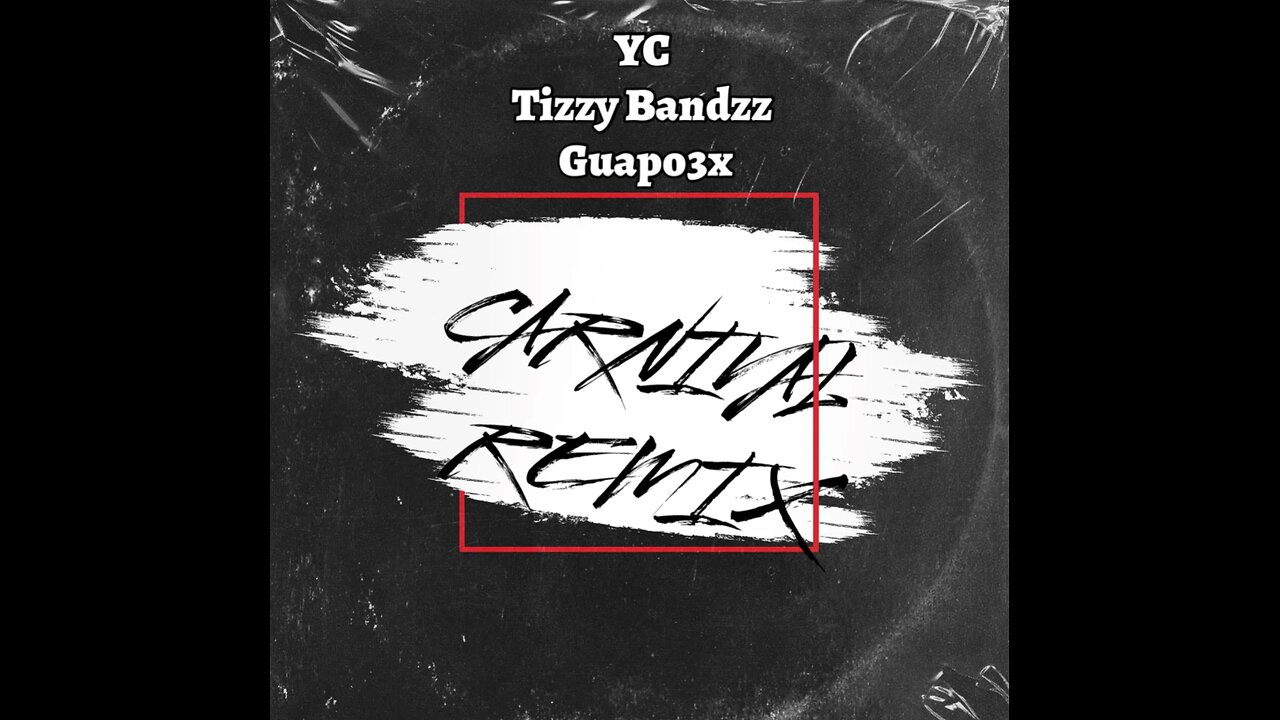 YC x Tizzy Bandzz x Guapo3x - Carnival Remix