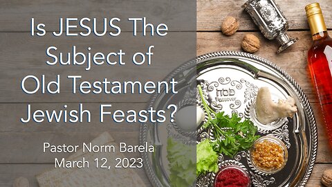 Is JESUS the Subject of Old Testament Jewish Feasts?