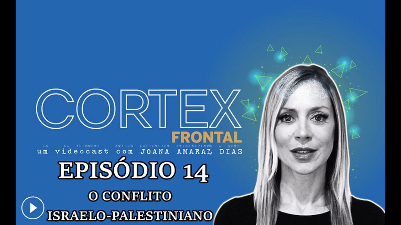 🎬🔥EP14: CÓRTEX FRONTAL COM JOANA AMARAL DIAS: O CONFLITO ISRAELO-PALESTINIANO🔥🎬