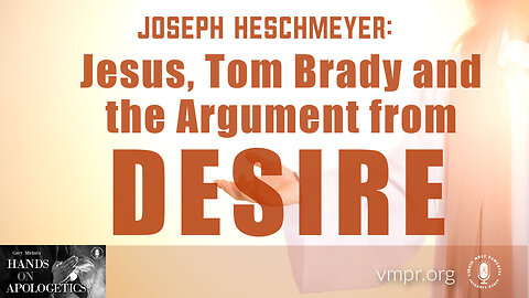 27 Mar 23, Hands on Apologetics: Jesus, Tom Brady and the Argument from Desire